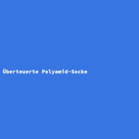 &Uuml;berteuerte Polyamid-Socke