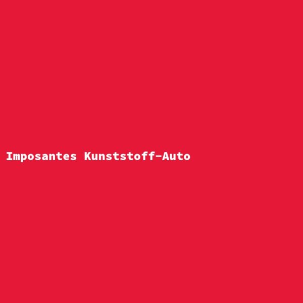 Imposantes Kunststoff-Auto