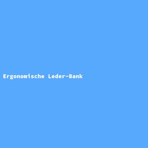Ergonomische Leder-Bank