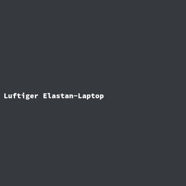 Luftiger Elastan-Laptop