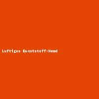 Luftiges Kunststoff-Hemd
