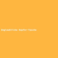 Unglaubliche Kupfer-Tasche