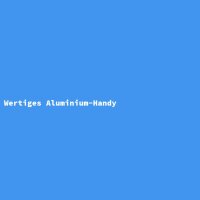 Wertiges Aluminium-Handy