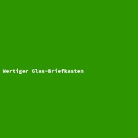 Wertiger Glas-Briefkasten