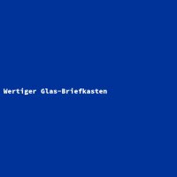 Wertiger Glas-Briefkasten