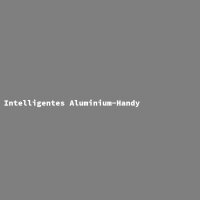 Intelligentes Aluminium-Handy