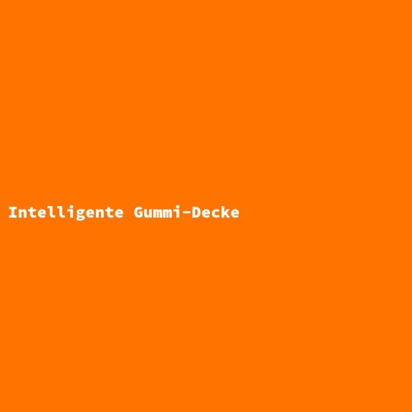 Intelligente Gummi-Decke