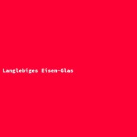 Langlebiges Eisen-Glas