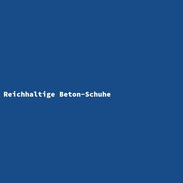 Reichhaltige Beton-Schuhe