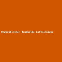 Unglaublicher Baumwolle-Luftreiniger