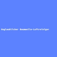 Unglaublicher Baumwolle-Luftreiniger