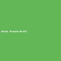 Gutes Bronze-Brett