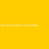 Besorgniserregende Elastan-Decke