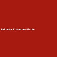 Beliebte Plutonium-Platte
