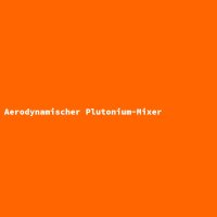 Aerodynamischer Plutonium-Mixer