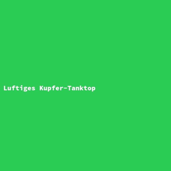 Luftiges Kupfer-Tanktop