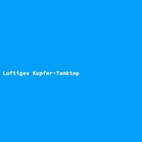 Luftiges Kupfer-Tanktop