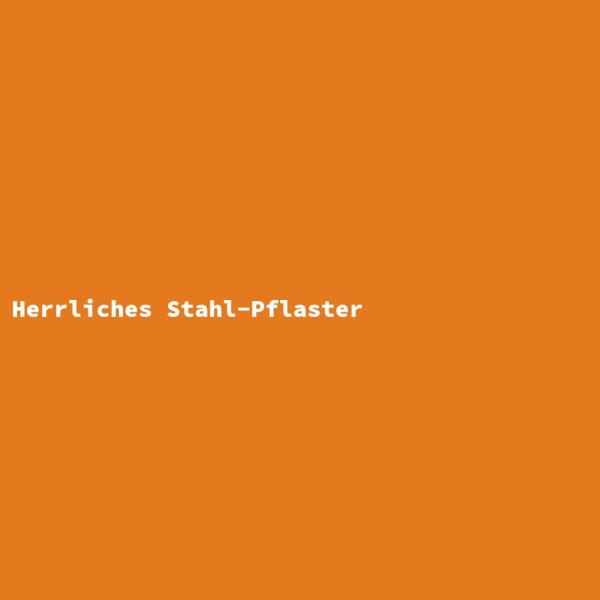Herrliches Stahl-Pflaster