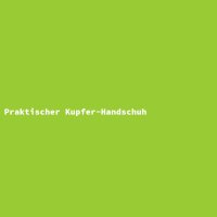 Praktischer Kupfer-Handschuh