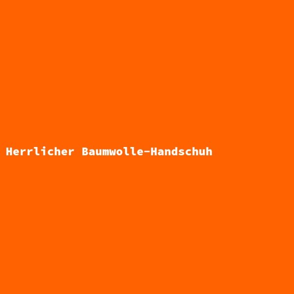 Herrlicher Baumwolle-Handschuh
