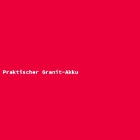Praktischer Granit-Akku