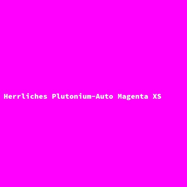 Herrliches Plutonium-Auto Magenta XS