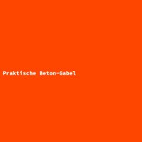 Praktische Beton-Gabel