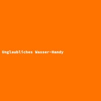 Unglaubliches Wasser-Handy