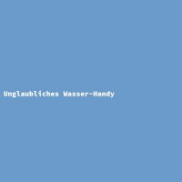 Unglaubliches Wasser-Handy