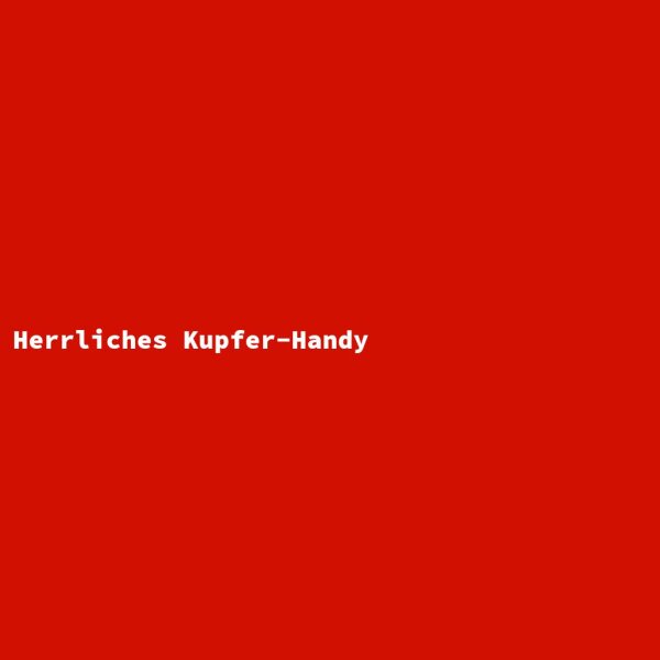 Herrliches Kupfer-Handy