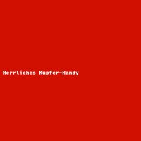 Herrliches Kupfer-Handy