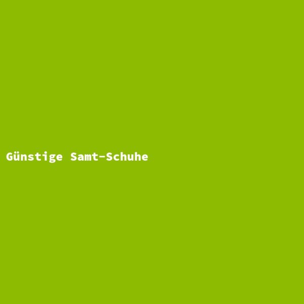 G&uuml;nstige Samt-Schuhe