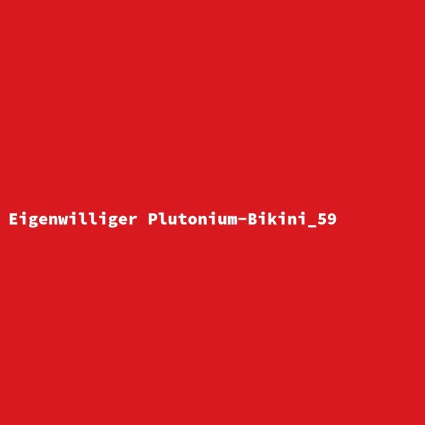 Eigenwilliger Plutonium-Bikini_59