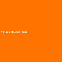 Tolles Bronze-Hemd