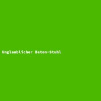 Unglaublicher Beton-Stuhl