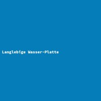Langlebige Wasser-Platte