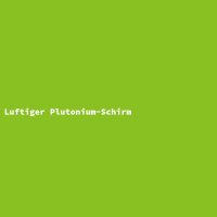 Luftiger Plutonium-Schirm