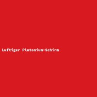 Luftiger Plutonium-Schirm