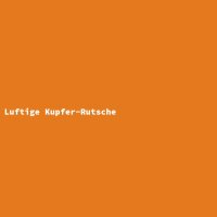 Luftige Kupfer-Rutsche