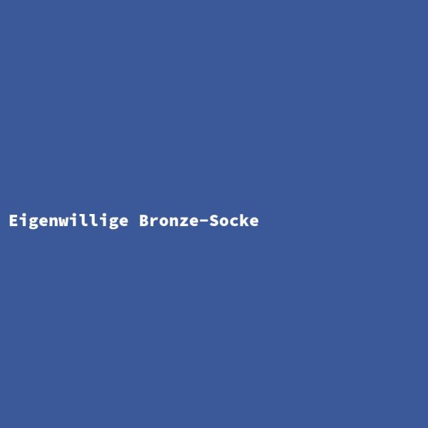Eigenwillige Bronze-Socke
