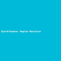 Exorbitanter Papier-Rasierer