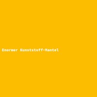 Enormer Kunststoff-Mantel
