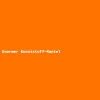 Enormer Kunststoff-Mantel