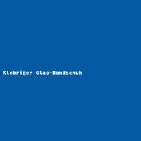 Klebriger Glas-Handschuh