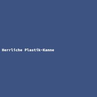 Herrliche Plastik-Kanne