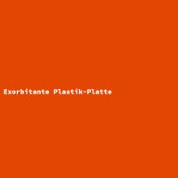 Exorbitante Plastik-Platte