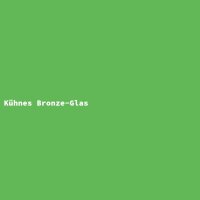 K&uuml;hnes Bronze-Glas