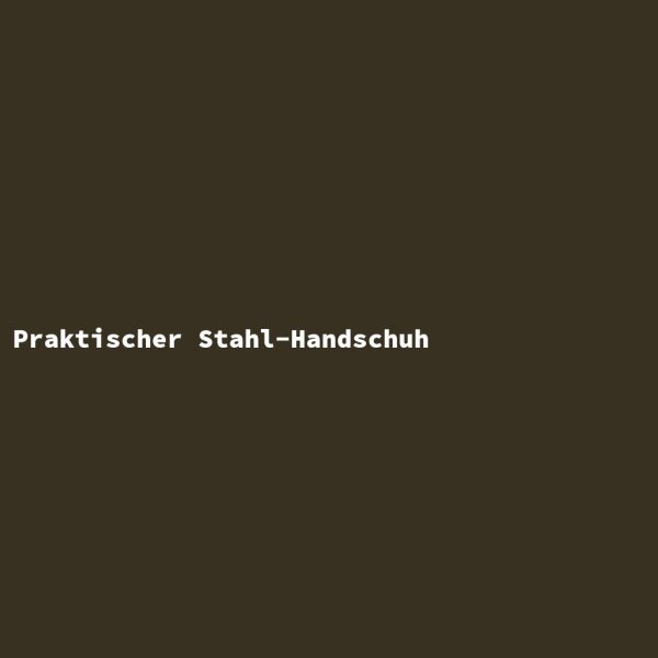 Praktischer Stahl-Handschuh
