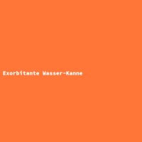 Exorbitante Wasser-Kanne