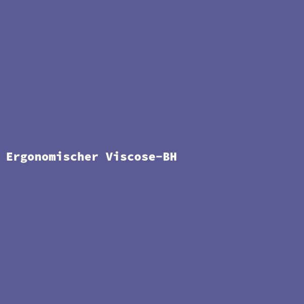Ergonomischer Viscose-BH